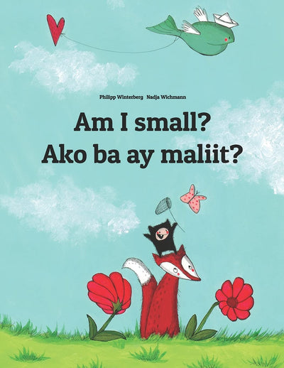 Am I small? Ako ba ay maliit?: Children's Picture Book English-Tagalog (Bilingual Edition) (Editions in 200+ Languages)