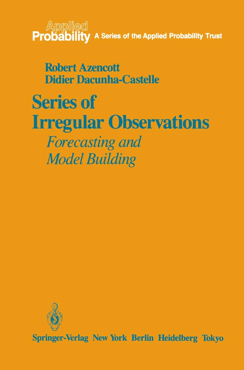 Series of Irregular Observations: Forecasting and Model Building (Applied Probability, 2)