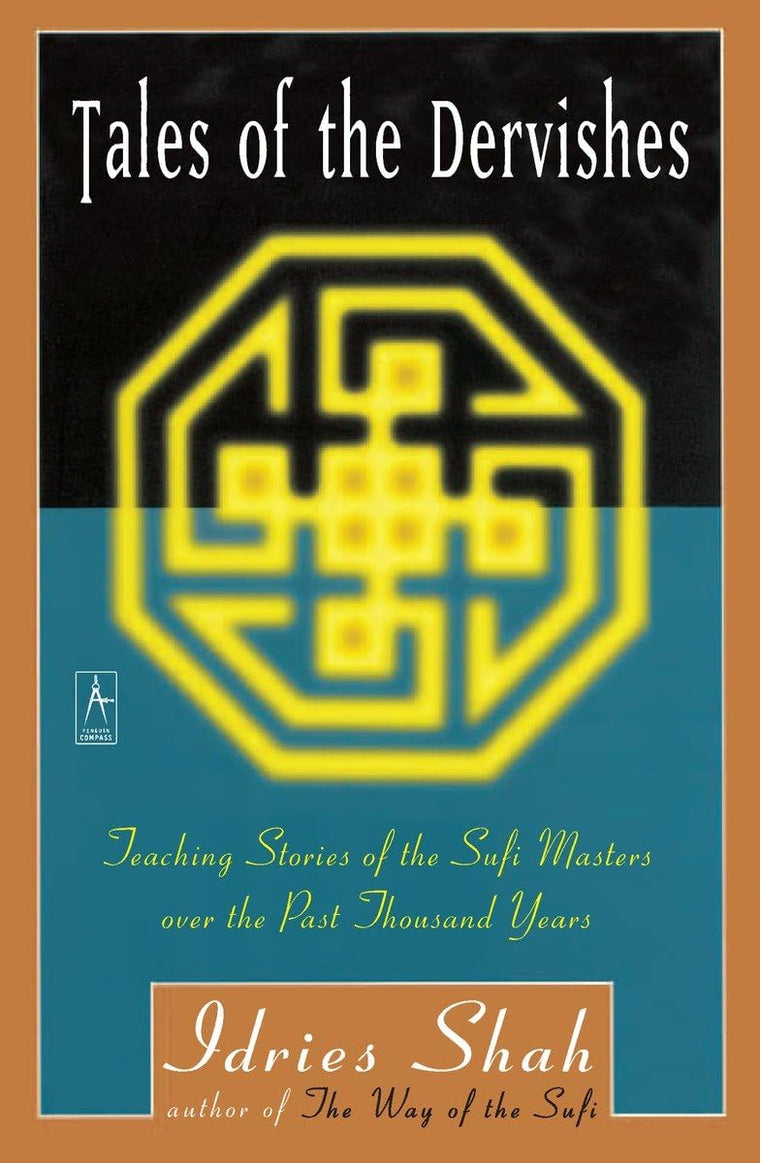 Tales of the Dervishes: Teaching-Stories of the Sufi Masters over the Past Thousand Years (Compass)