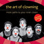 The Art of Clowning: More Paths to Your Inner Clown
