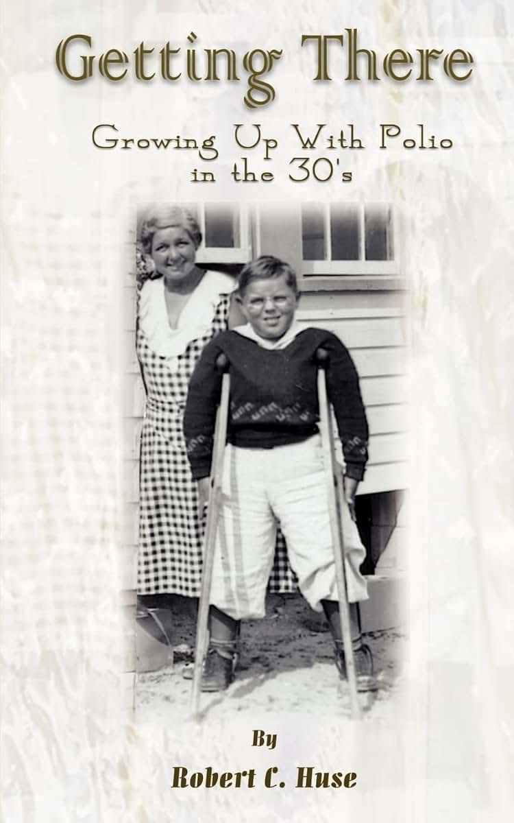 Getting There: Growing Up with Polio in the 30's