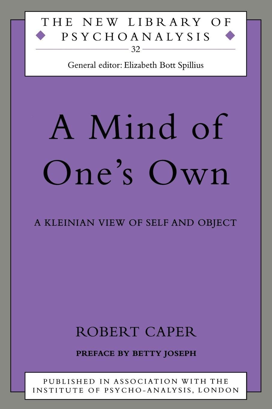 A Mind of One's Own: A Psychoanalytic View of Self and Object (The New Library of Psychoanalysis)