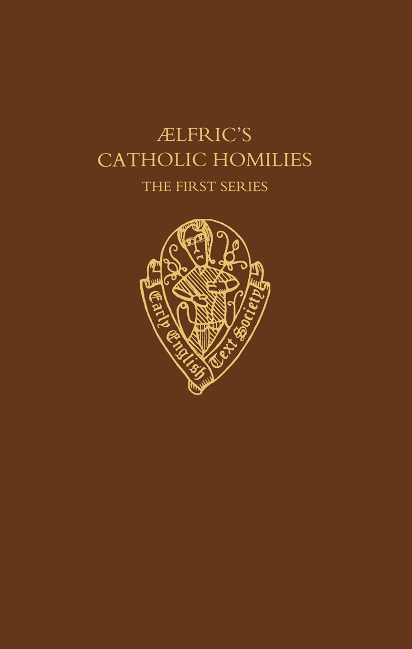 Aelfric's Catholic Homilies: The First Series: Text (Early English Text Society Supplementary Series)