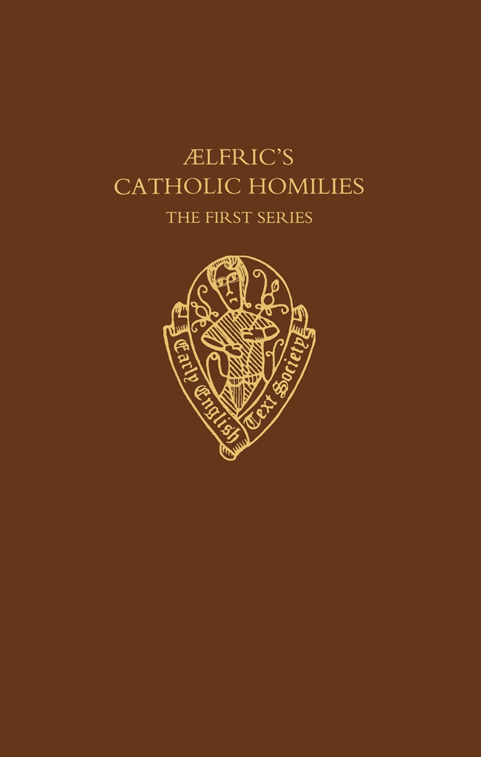 Aelfric's Catholic Homilies: The First Series: Text (Early English Text Society Supplementary Series)