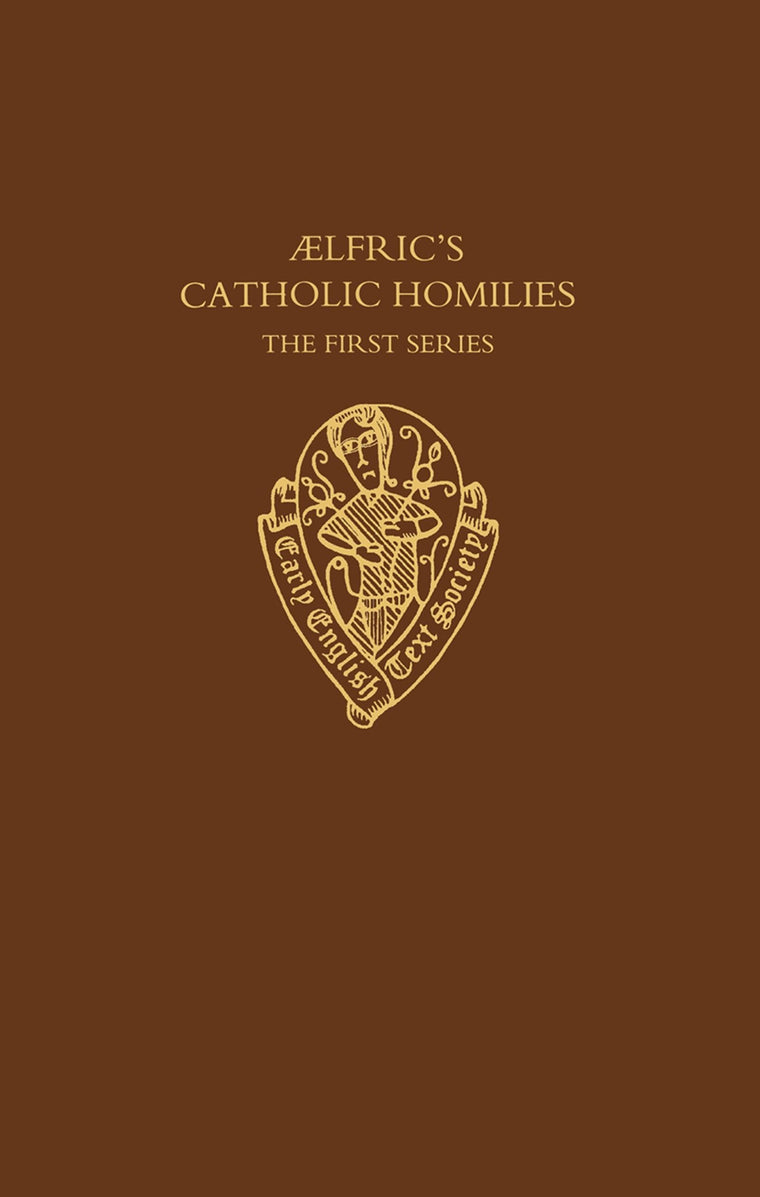 Aelfric's Catholic Homilies: The First Series: Text (Early English Text Society Supplementary Series)