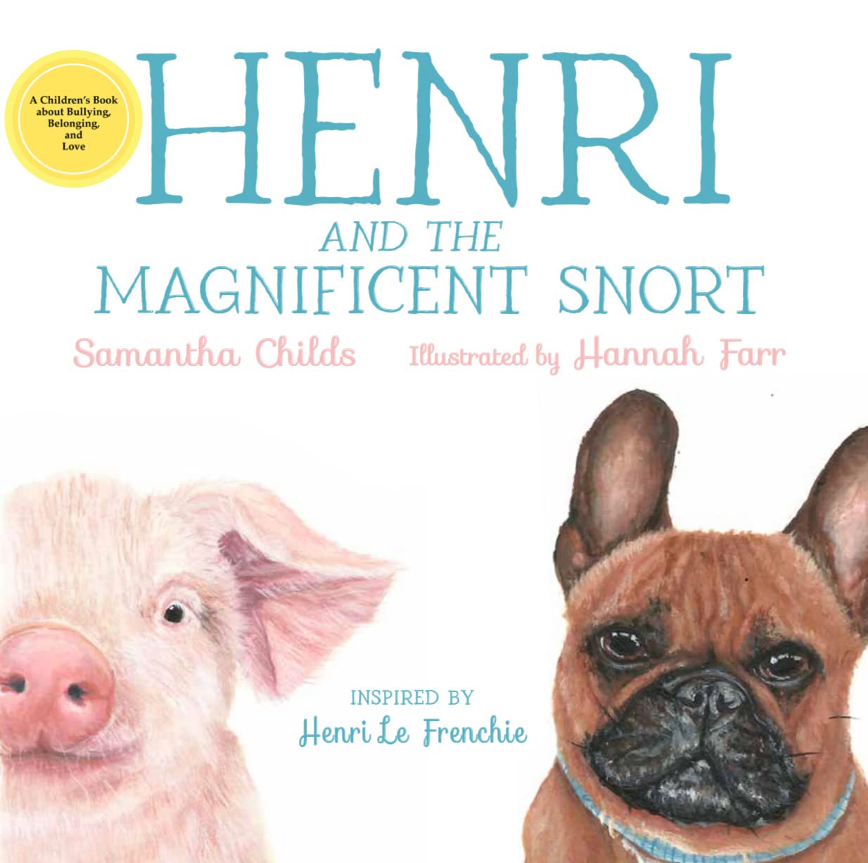 Henri and the Magnificent Snort : A Children's Book about Bullying, Belonging, and Love