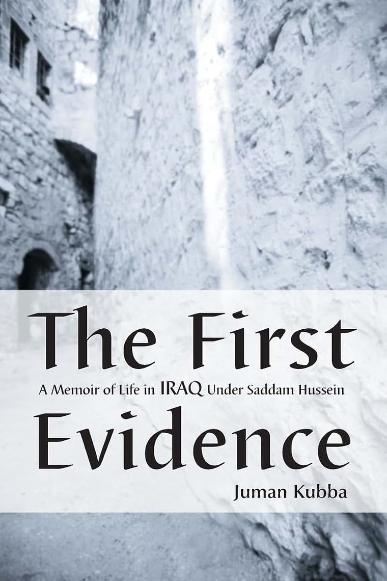 The First Evidence: A Memoir of Life in Iraq Under Saddam Hussein