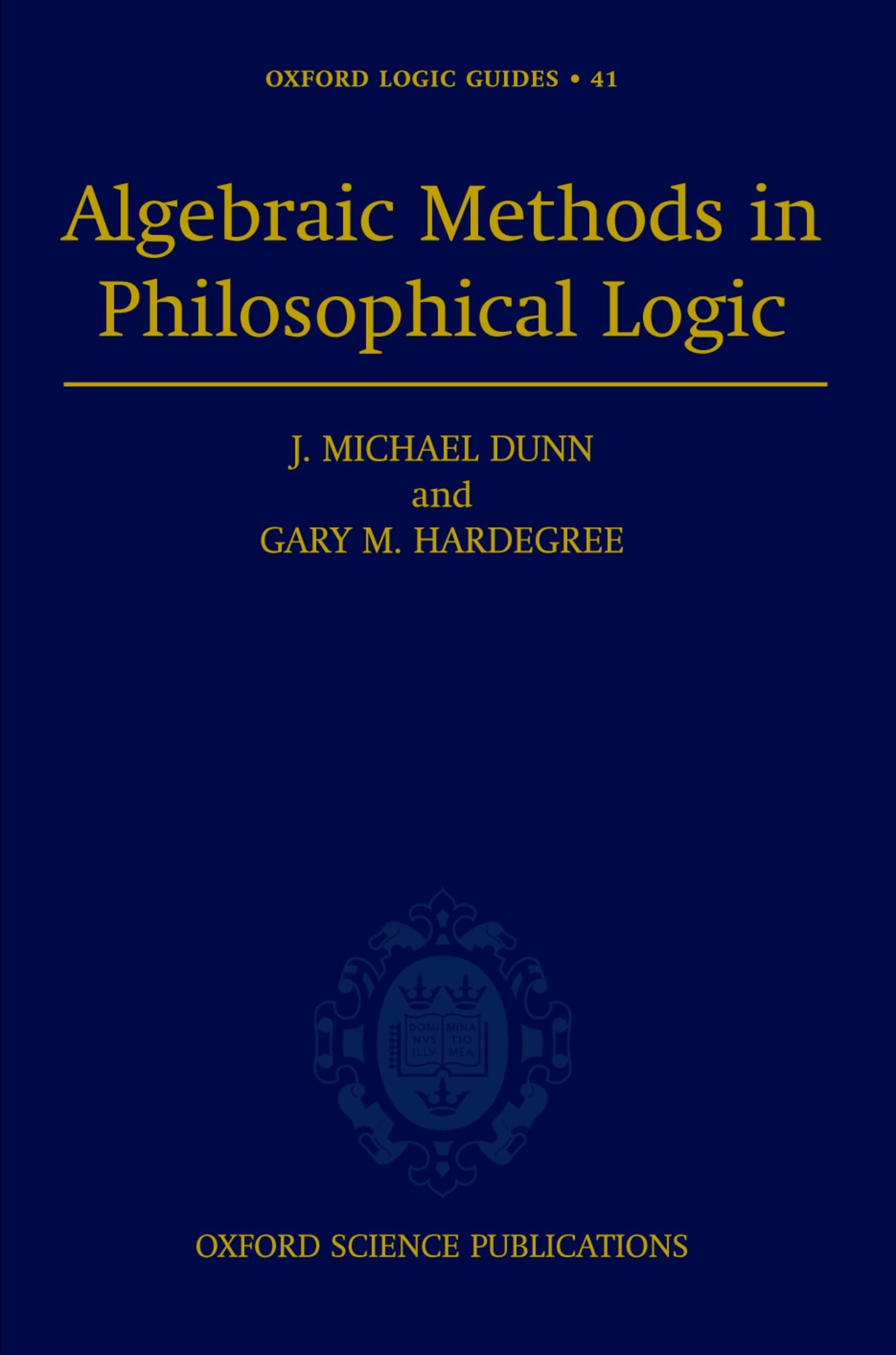 Algebraic Methods in Philosophical Logic (Oxford Logic Guides)