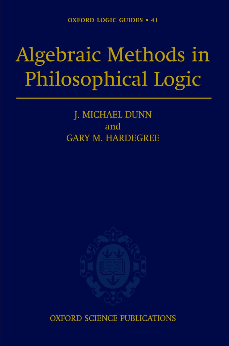 Algebraic Methods in Philosophical Logic (Oxford Logic Guides)