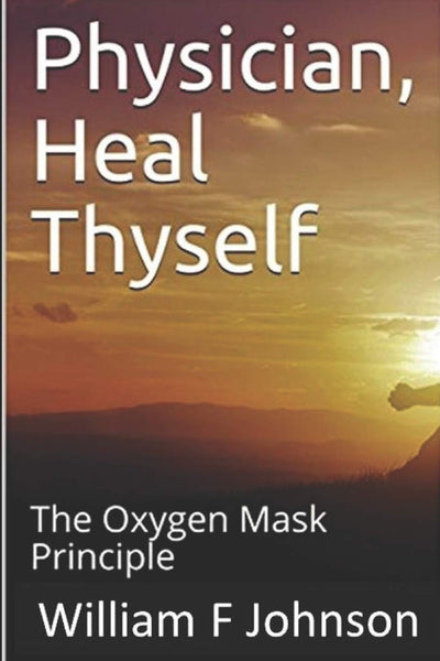 Physician, Heal Thyself: The Oxygen Mask Principle