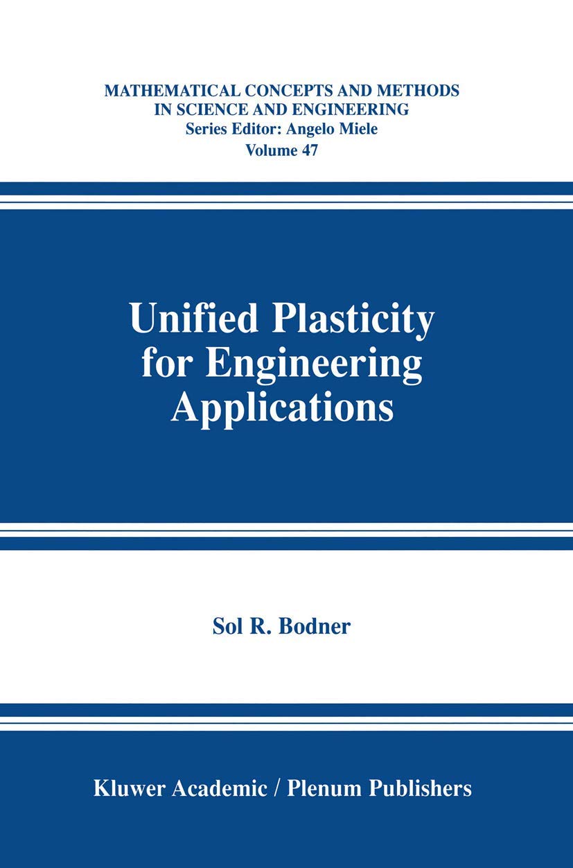 Unified Plasticity for Engineering Applications (Mathematical Concepts and Methods in Science and Engineering, 47)