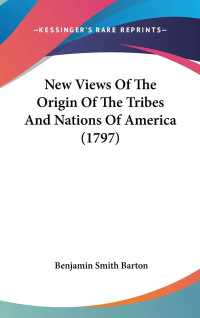 New Views Of The Origin Of The Tribes And Nations Of America (1797)