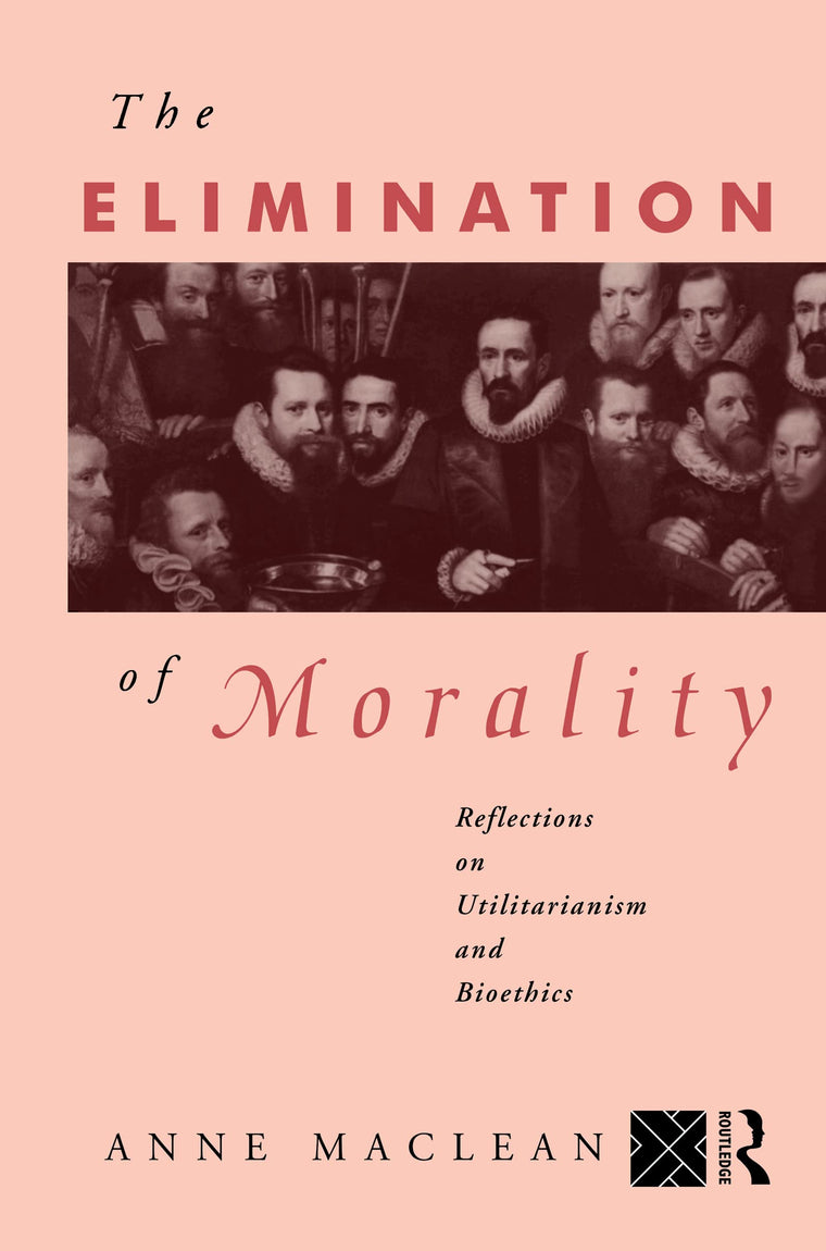 The Elimination of Morality: Reflections on Utilitarianism and Bioethics