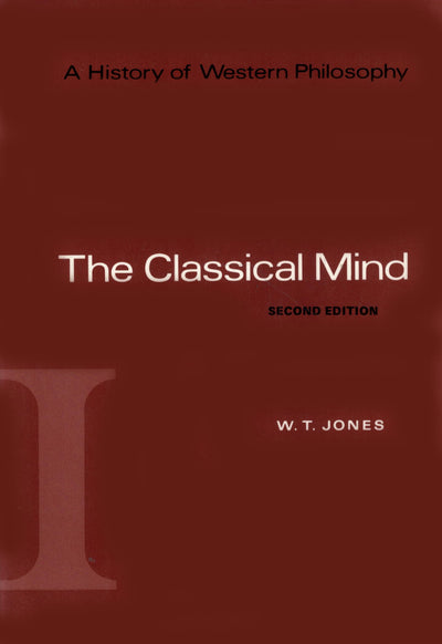 The Classical Mind (A History of Western Philosophy)