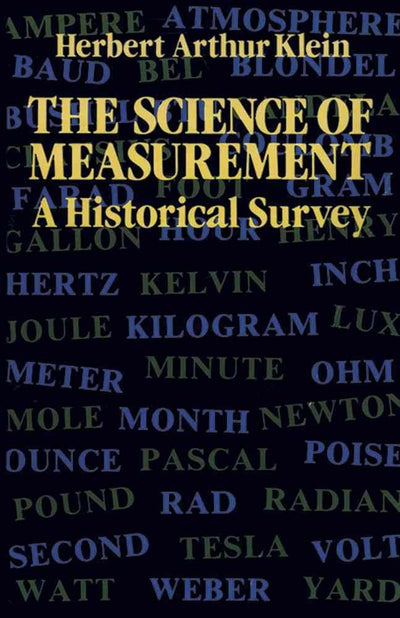 The Science of Measurement: A Historical Survey by Klein, He