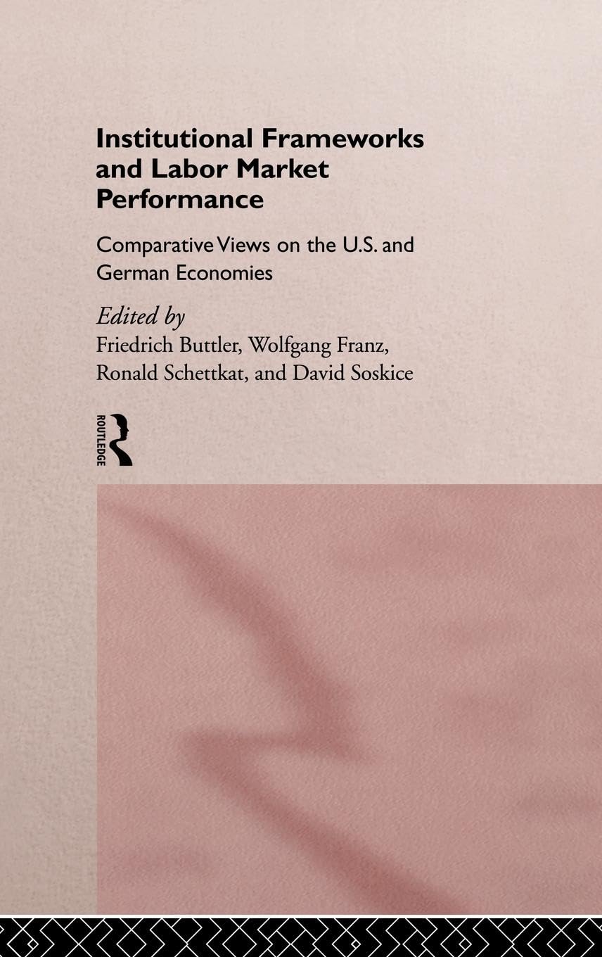Institutional Frameworks and Labor Market Performance: Comparative Views on the US and German Economies