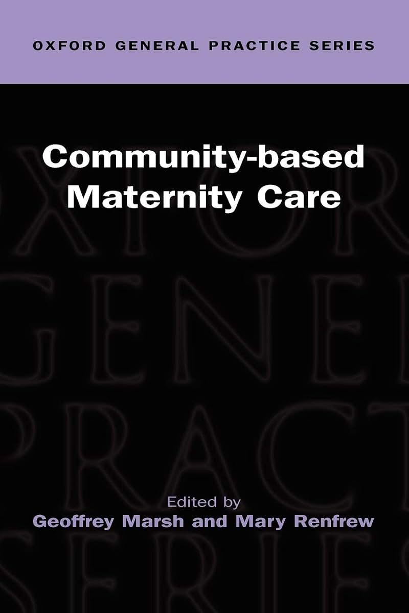 Community-based Maternity Care (Oxford General Practice Series)