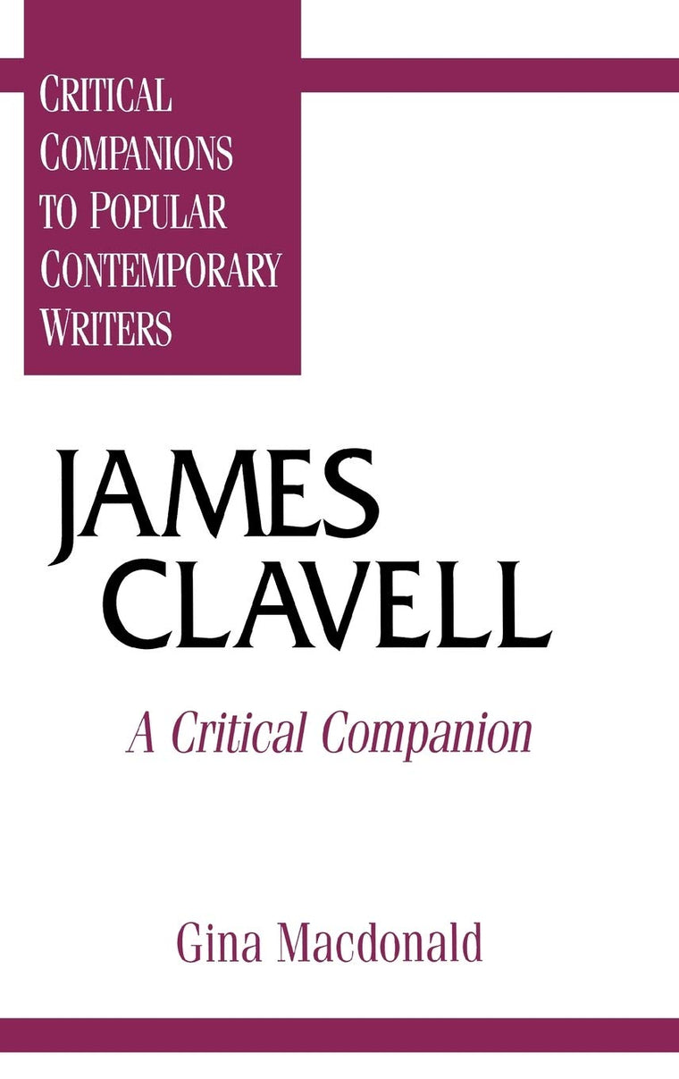 James Clavell: A Critical Companion (Critical Companions to Popular Contemporary Writers)