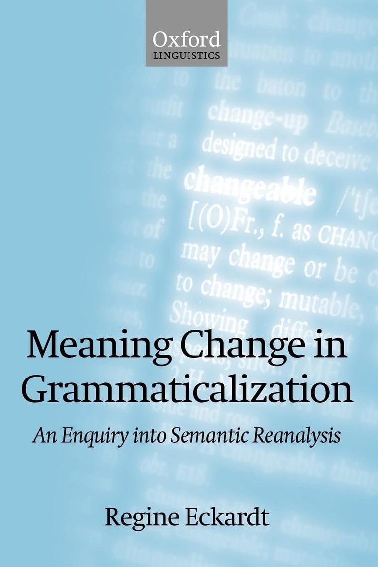 Meaning Change in Grammaticalization: An Enquiry into Semantic Reanalysis