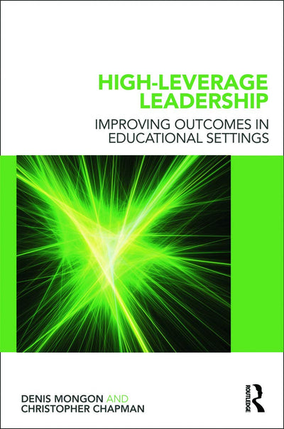 High-Leverage Leadership: Improving Outcomes in Educational Settings (Leading School Transformation)