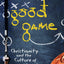 Good Game: Christianity and the Culture of Sports