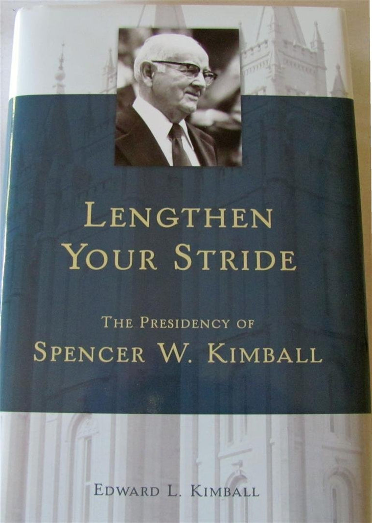 Lengthen Your Stride: The Presidency of Spencer W. Kimball