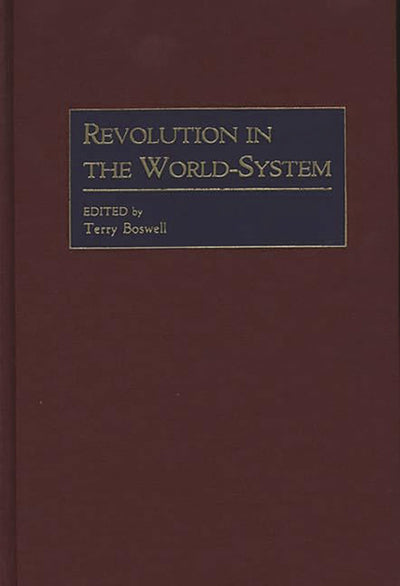 Revolution in the World-System: (Contributions in Economics and Economic History)