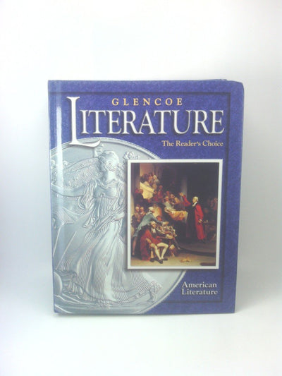 Glencoe Literature  2002 Course 6, Grade 11 American Literature : The Reader's Choice