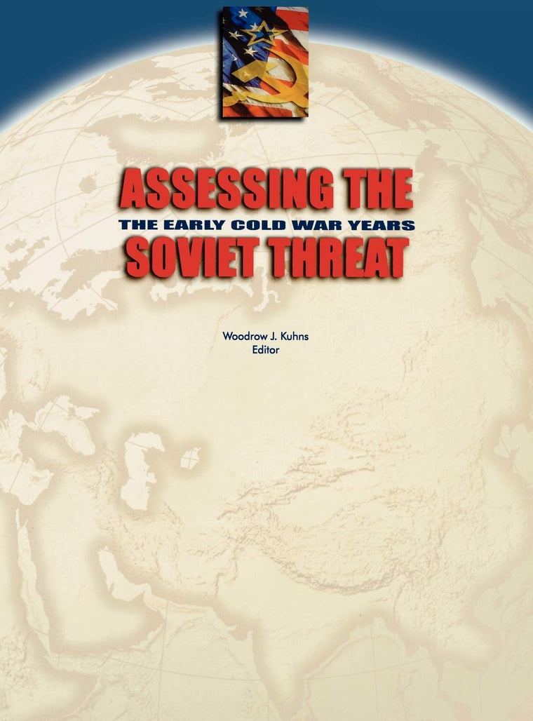 Assessing the Soviet Threat: The Early Cold War Years