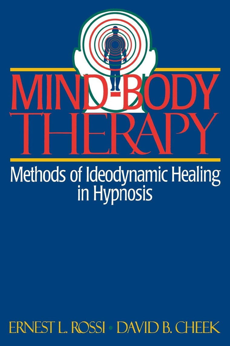 Mind-Body Therapy: Methods of Ideodynamic Healing in Hypnosi