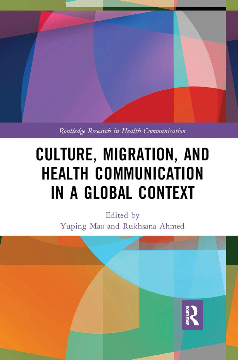 Culture, Migration, and Health Communication in a Global Context (Routledge Research in Health Communication)