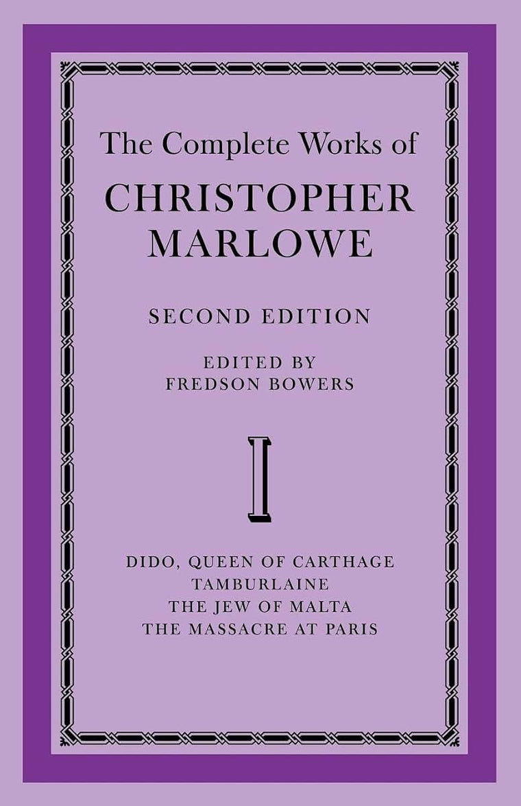 The Complete Works of Christopher Marlowe: Volume 1, Dido, Queen of Carthage, Tamburlaine, The Jew of Malta, The Massacre at Paris
