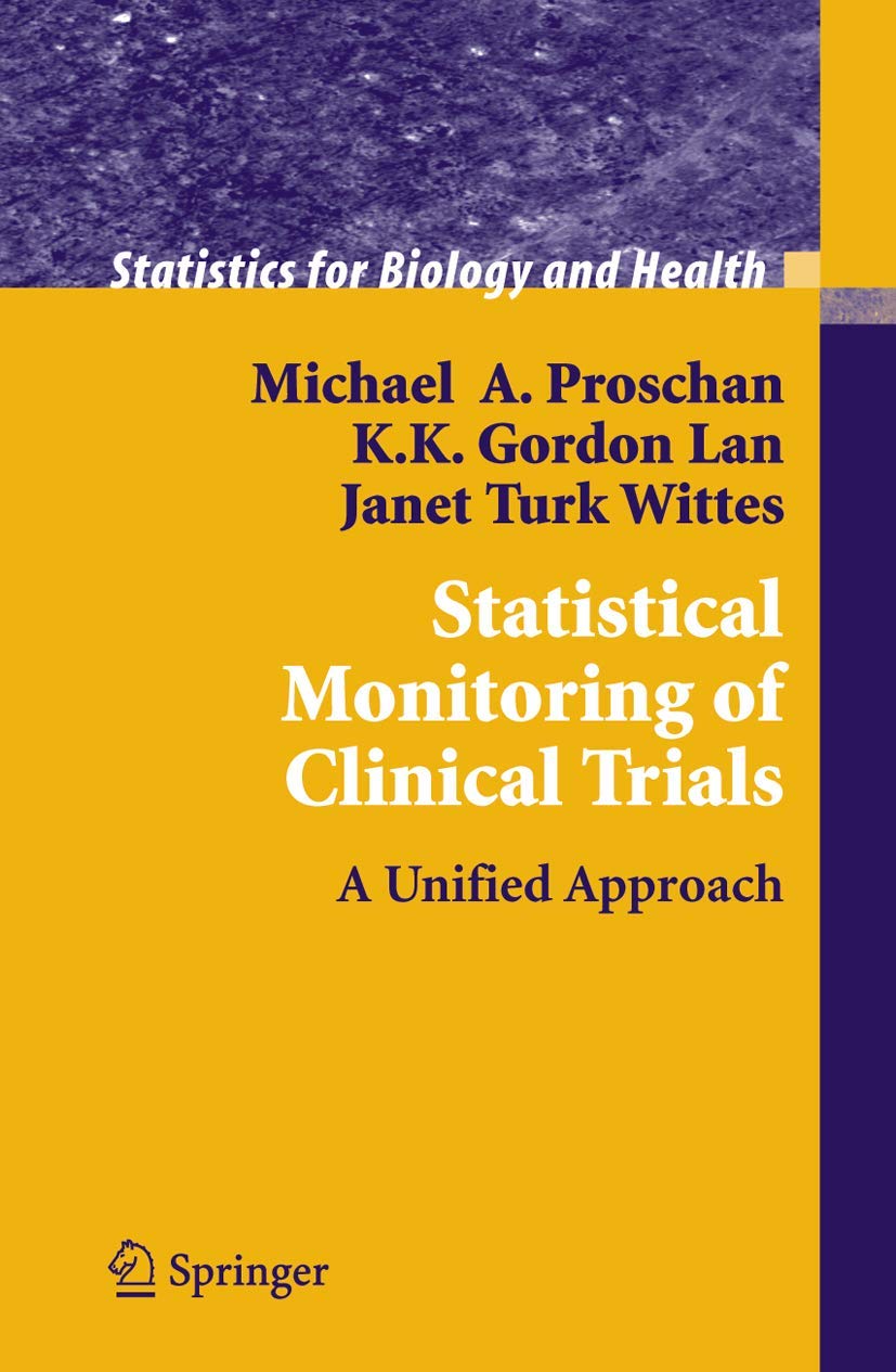 Statistical Monitoring of Clinical Trials: A Unified Approach (Statistics for Biology and Health)