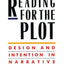 Reading for the Plot: Design and Intention in Narrative