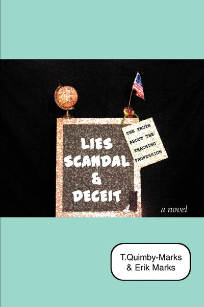 Lies, Scandal, and Deceit: The Truth about the Teaching Profession
