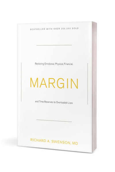 Margin: Restoring Emotional, Physical, Financial, and Time Reserves to Overloaded Lives