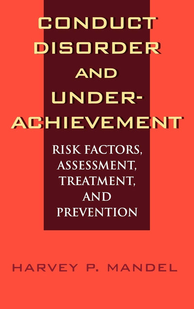 Conduct Disorder and Underachievement: Risk Factors, Assessment, Treatment, and Prevention
