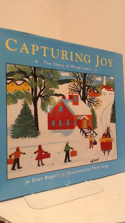 Capturing Joy: The Story of Maud Lewis
