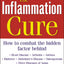 The Inflammation Cure: Simple Steps for Reversing heart disease, arthritis, asthma, diabetes, Alzheimer's disease, osteopor