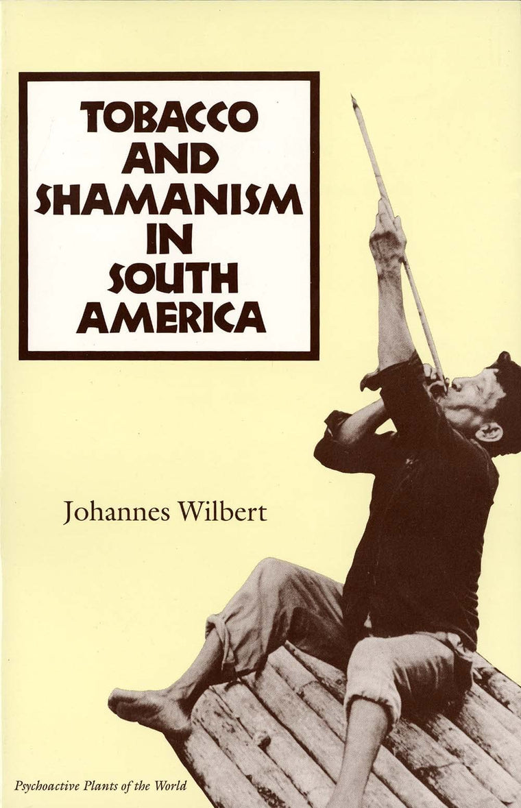 Tobacco and Shamanism in South America (Psychoactive Plants of the World Series)