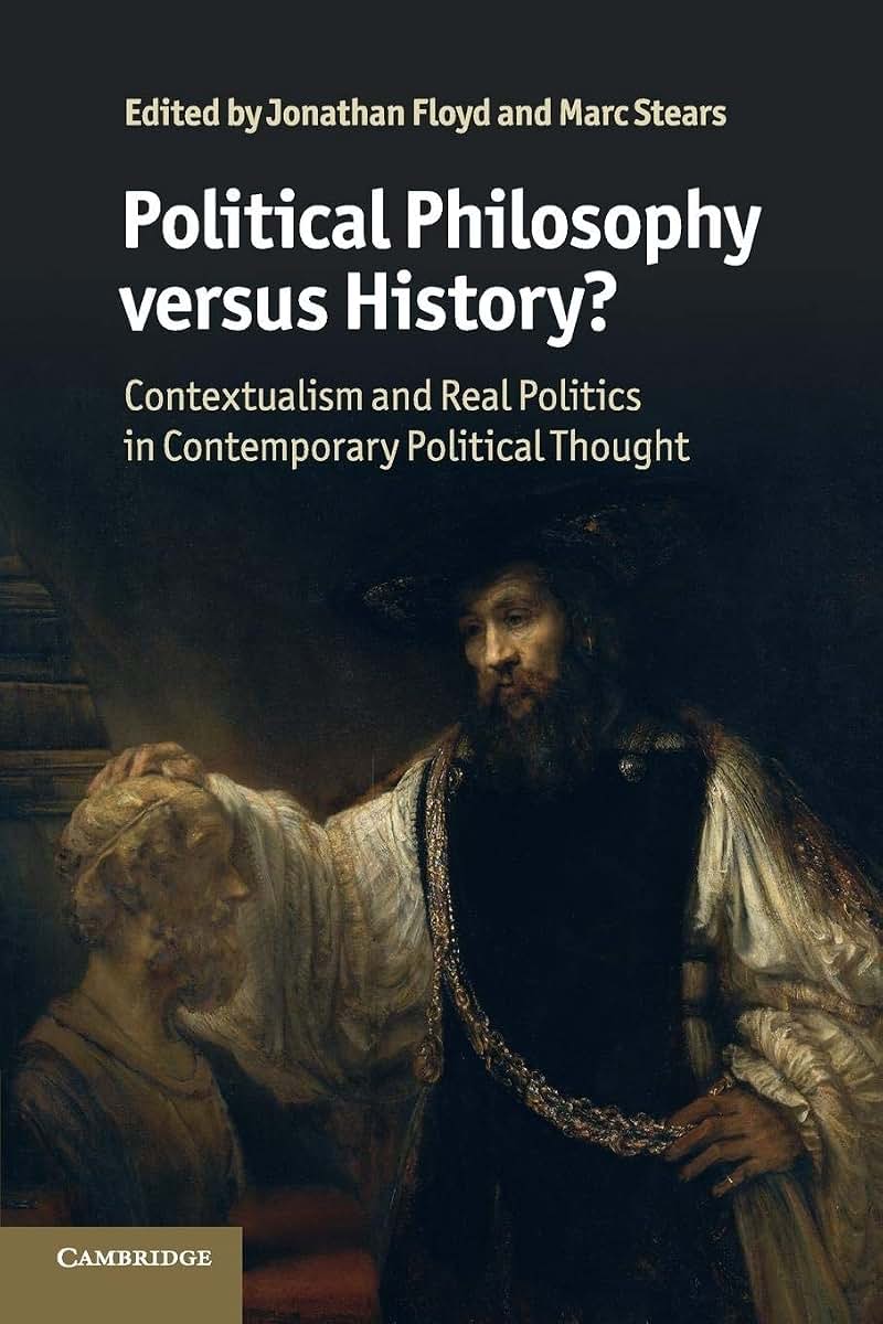 Political Philosophy versus History?: Contextualism and Real Politics in Contemporary Political Thought