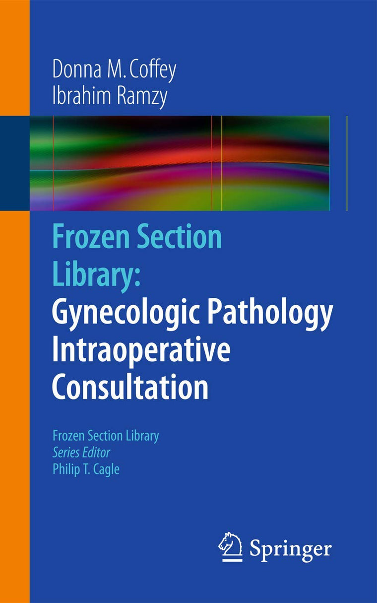 Frozen Section Library: Gynecologic Pathology Intraoperative Consultation (Frozen Section Library, 11)