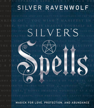 Silver's Spells: Magick for Love, Protection, and Abundance (Silver's Spells Series, 4)