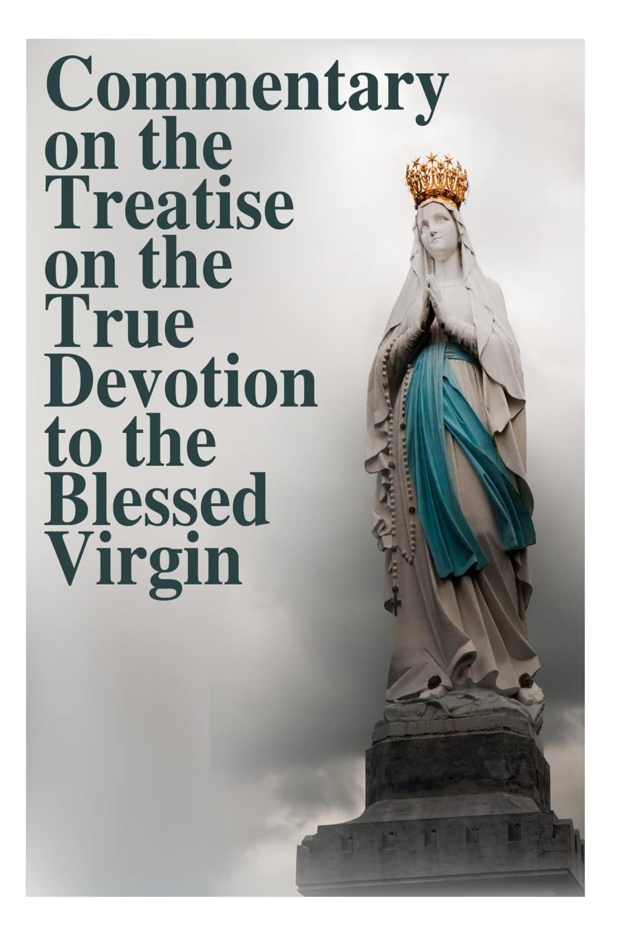 Commentary on the Treatise on the True Devotion to the Blessed Virgin (True Devotion to Mary)