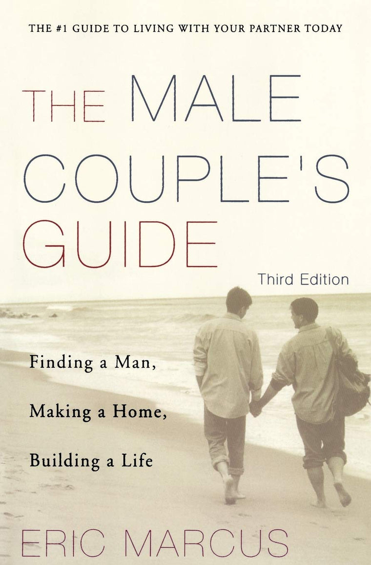 Male Couple's Guide: Finding a Man, Making a Home, Building a Life