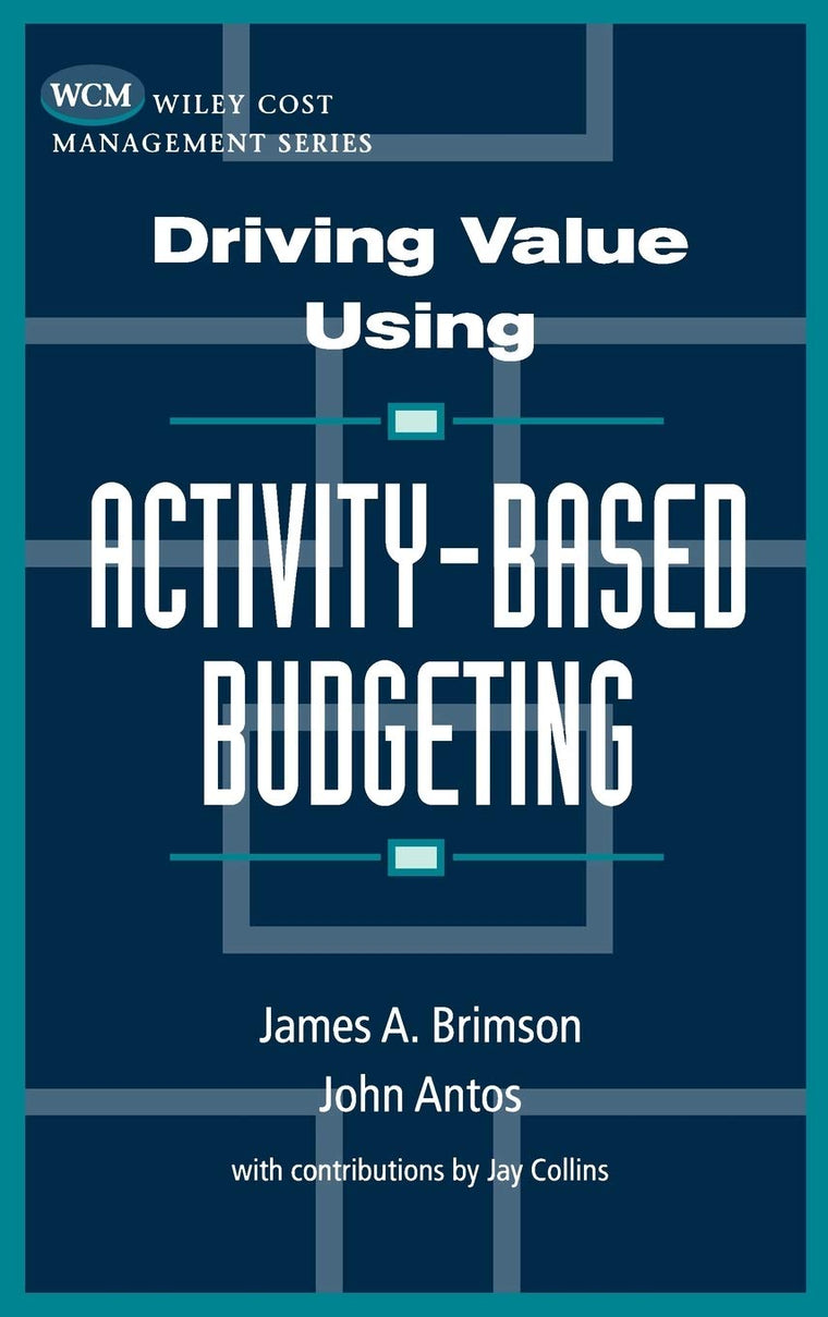 Driving Value Using Activity-Based Budgeting
