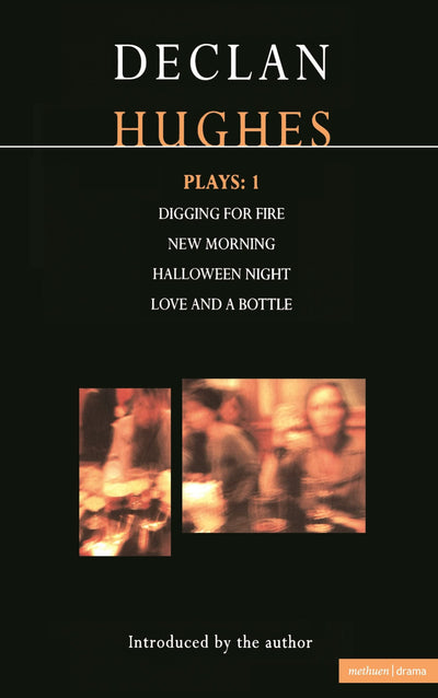 Hughes Plays:1: Digging for Fire; New Morning; Halloween Night; Love and a Bottle (Contemporary Dramatists)