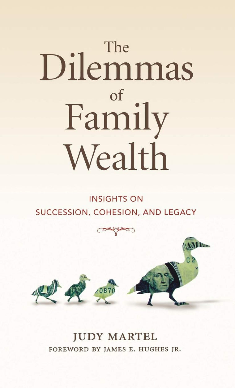 The Dilemmas of Family Wealth: Insights on Succession, Cohesion, and Legacy