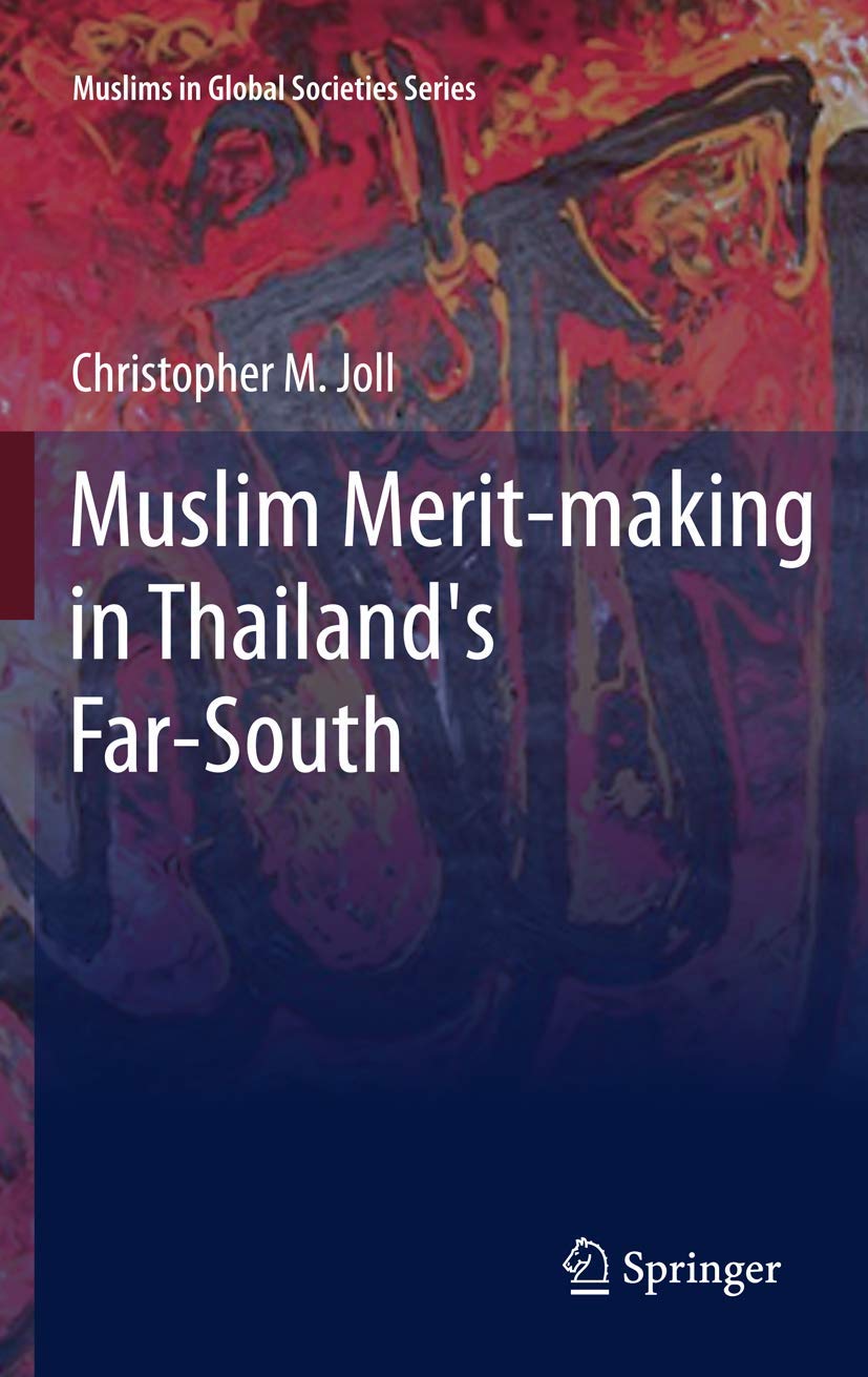 Muslim Merit-making in Thailand's Far-South (Muslims in Global Societies Series, 4)