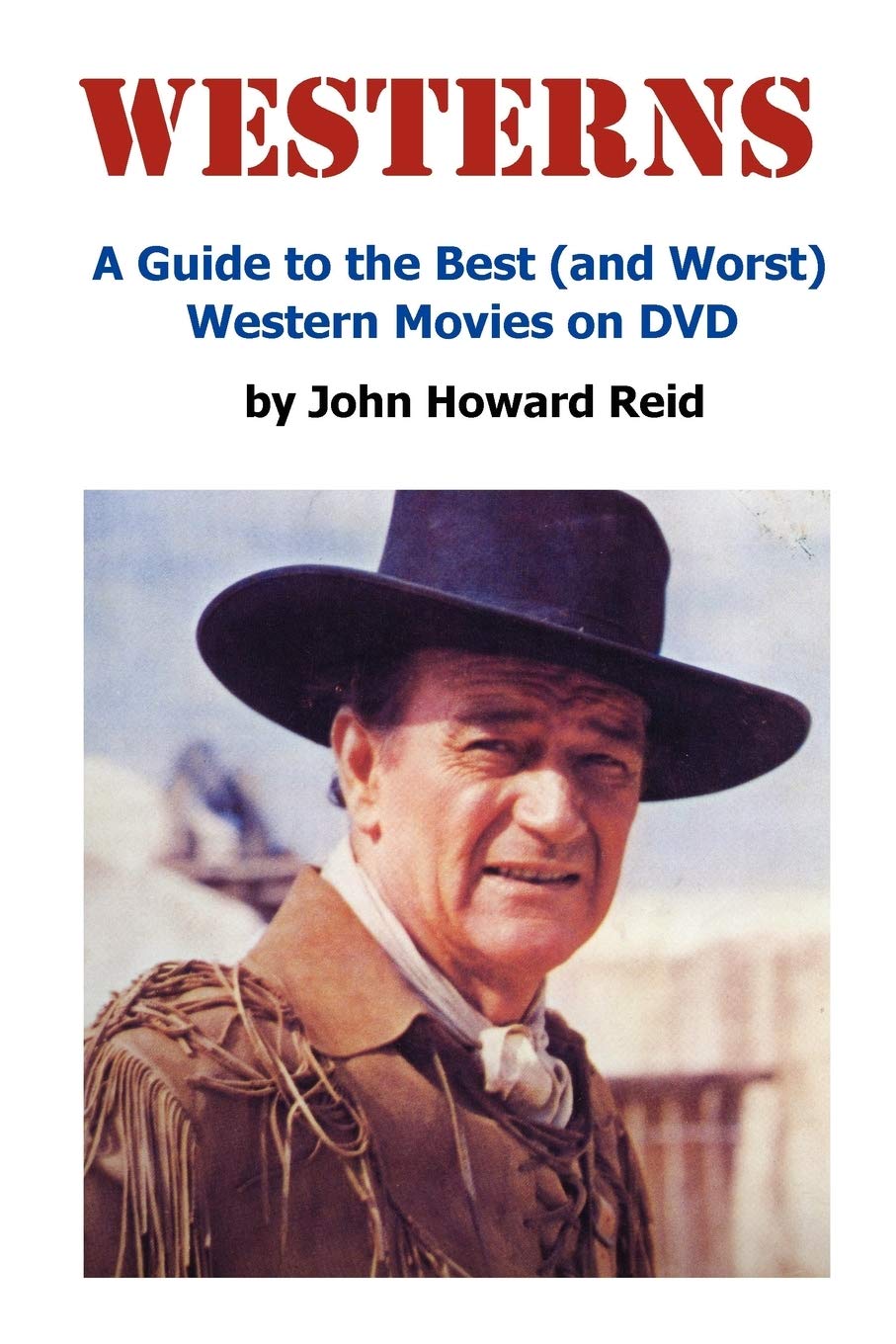 WESTERNS: A Guide to the Best (and Worst) Western Movies on DVD